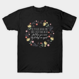 See, I'm In Love With How Your Soul's A Mix Of Chaos And Art Flowers Lyrics Music T-Shirt